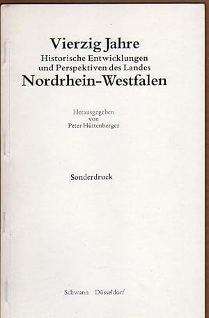 Vierzig Jahre . Historische Entwicklungen und Perspektiven des Landes Nordrhein-Westfalen. Sonder...