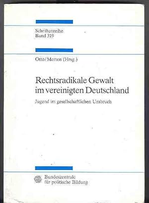 Rechtsradikale Gewalt im vereinigten Deutschland - Jugend im gesellschaftlichen Umbruch