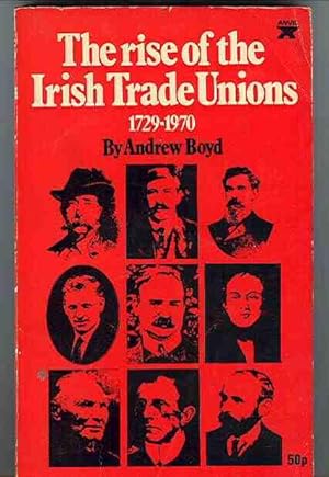 The Rise of the Irish Trade Unions 1729-1970