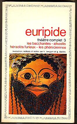 Theatre complet 3 - Les Bacchantes - Alkestis - Heracles Furieux - Les Pheniciennes