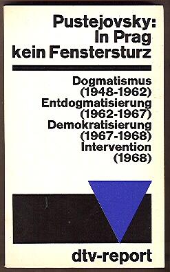 In Prag kein Fenstersturz - Dogmatismus (1948-1962), Entdogmatisierung (1962-1967), Demokratisier...