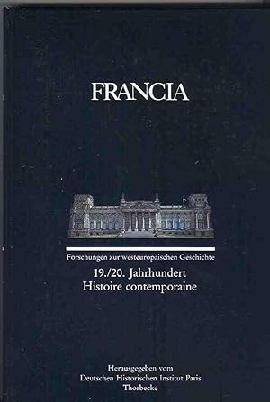 Francia - Forschungen zur westeuropäischen Geschichte . 19./20. Jahrhundert - Histoire contemporaine