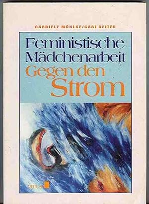 Feministische Mädchenarbeit - Gegen den Strom