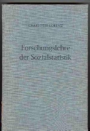 Forschungslehre der Sozialstatistik, Erster Band: Allgemeine Grundlegung und Anleitung