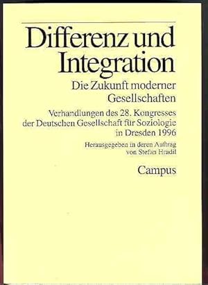 Differenz und Integration - Die Zukunft moderner Gesellschaften. Verhandlungen des 28. Kongresses...