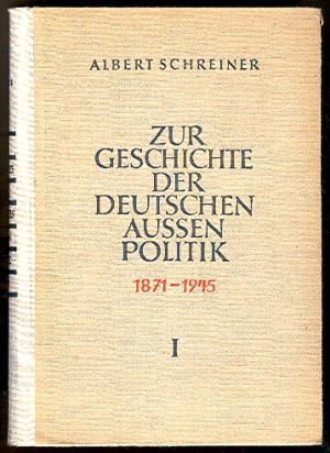 Zur Geschichte der deutschen Außenpolitik 1871 - 1945. Band 1.