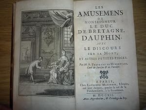 Les Amusemens de Monseigneur le Duc de Bretagne Dauphin Avec le Discours sur sa Mort, et Autres P...