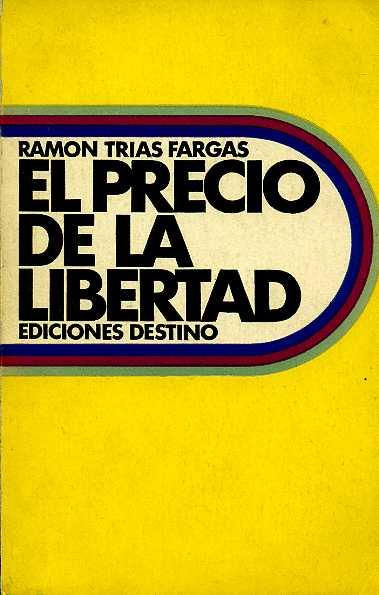 EL PRECIO DE LA LIBERTAD - RAMON TRIAS FARGAS