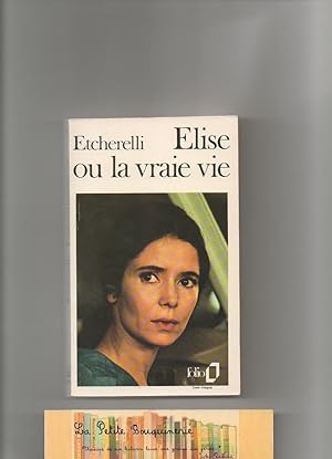 Elise Ou La Vraie Vie by Etcherelli Claire - AbeBooks