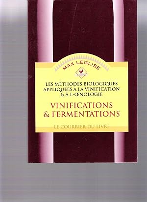 Les méthodes biologiques appliquées à la vinification et à l'oenologie - Vinifications & Fermenta...