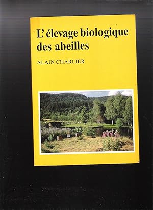 L'élevage biologique des abeilles - ses fondements, sa pratique