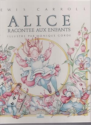 Alice racontée aux enfants, illustré par Monique Gorde