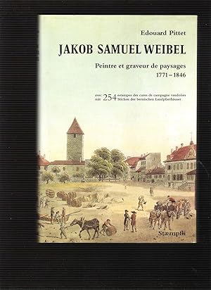 Jakob Samuel Weibel - Peintre et graveur de paysages 1771 - 1886 (dédicacé)