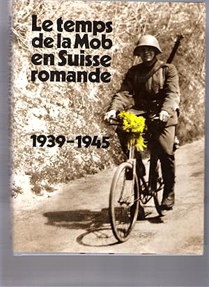 Le temps de la Mob en Suisse romande, 1939 - 1945