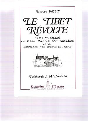 Le Tibet révolté. Vers Népémakö, la Terrre promise des Tibétains, suivi des impressions d'un Tibé...