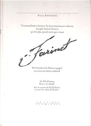 Farinet - L'extraordinaire Histoire Du Faux-Monnayeur Valaisan Joseph-Samuel Farinet Qui Fut Plus...
