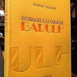 Intrigues à La Cour De Badulh