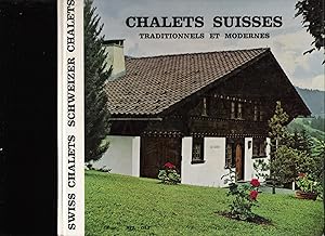 Chalets Suisses, Traditionnel et Modernes - Swiss Chalets - Schweizer Chalets