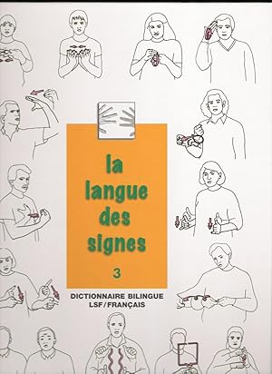 La Langue Des Signes, Tome 3: Dictionnaire bilingue LSF / Français