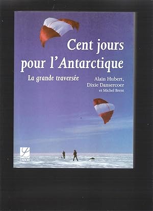 Cent jours pour l'Antarctique - La grande traversée