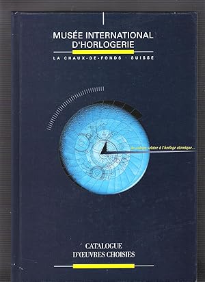 Catalogue d'oeuvres choisies - Du cadran solaire à l'horloge atomique (Musée International d'Horl...