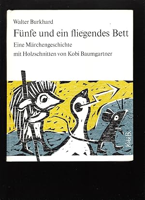 Fünfe und ein fliegendes Bett - Eine Märchengeschichte mit Holzschnitten von Kobi Baumgartner