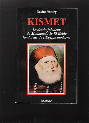 Kismet - Le destin fabuleux de Mohamed Aly El Kebir, fondateur de l'Egypte moderne