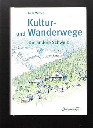 Kultur- und Wanderwege - Die andere Schweiz
