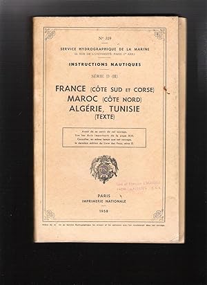 Instructions nautiques - Série D (II) France (Côte Sud et Corse) - Maroc (Côte Nord) - Algérie, T...