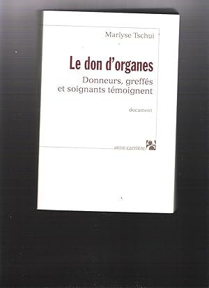 Le Don d'organes, donneurs, greffés et soignants Témoignent