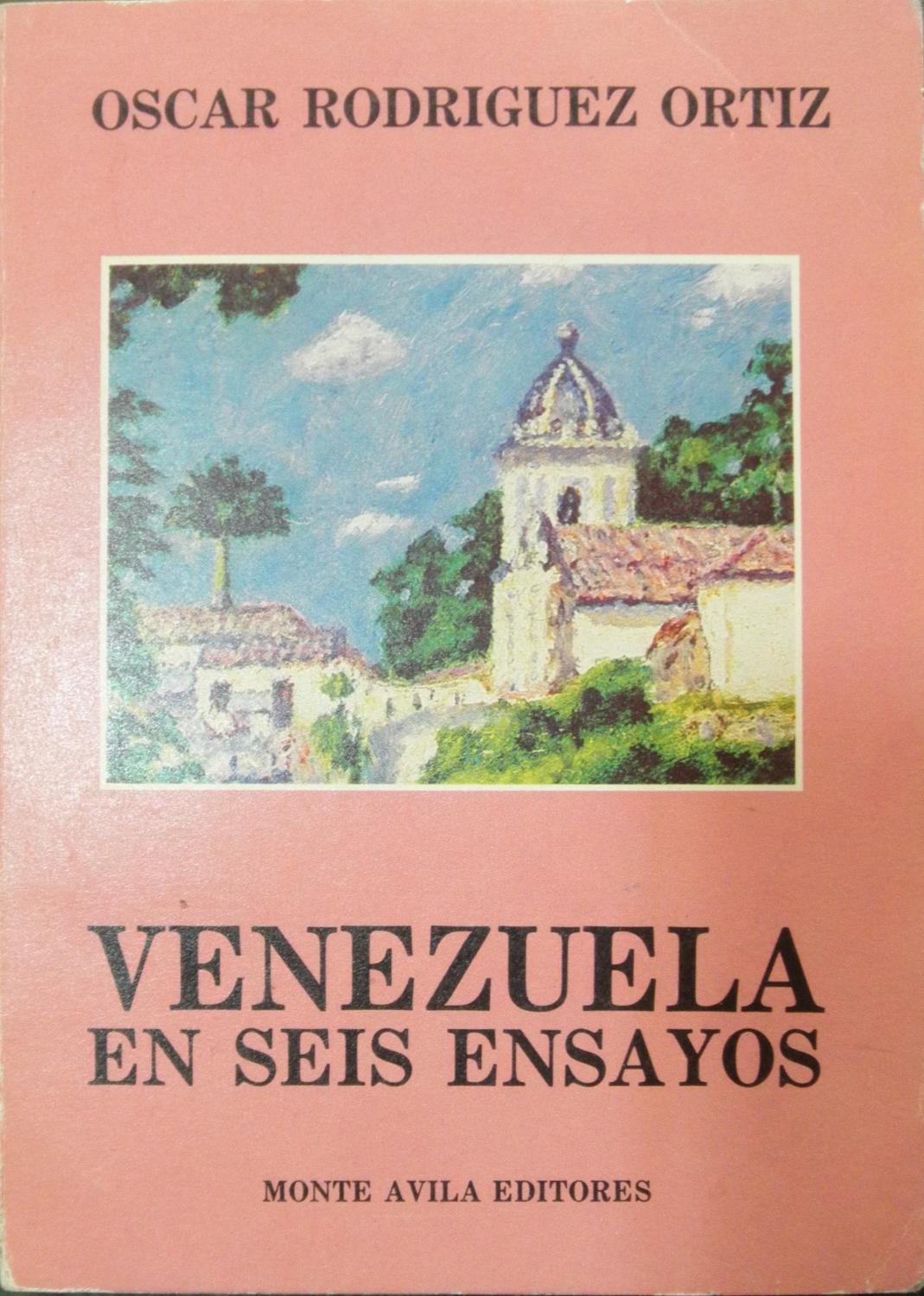 Venezuela en seis ensayos - Uslar Pietri, Arturo; Picon-Salas, Mariano; Key, Santiago; Urbaneja, Luis Manuel; Coll, Pedro Emilio; Araujo, Orlando