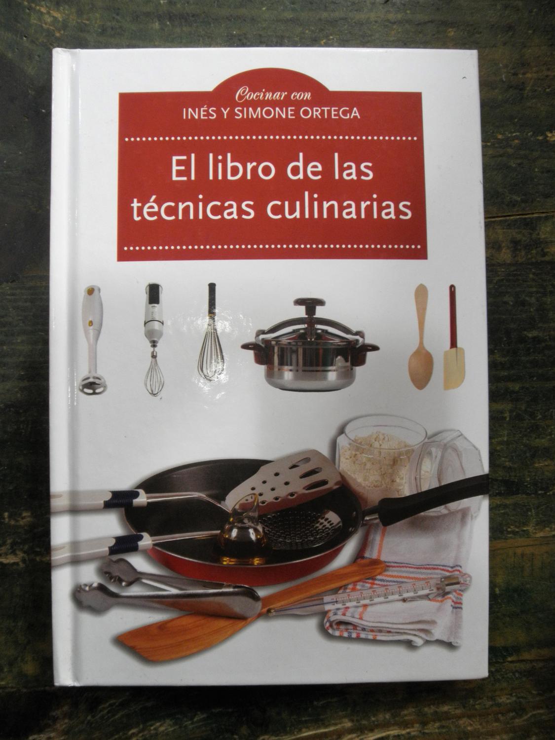 El libro de las técnicas culinarias. Cocinar con Inés y Simone Ortega - Ortega, Inés; Ortega, Simone