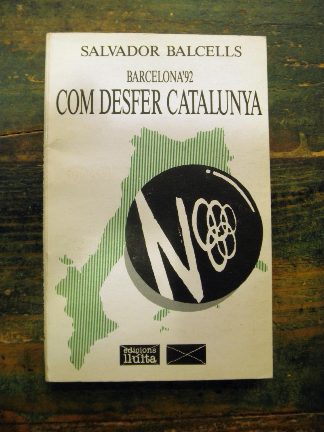 Barcelona'92. Com desfer Catalunya - Balcells, Salvador