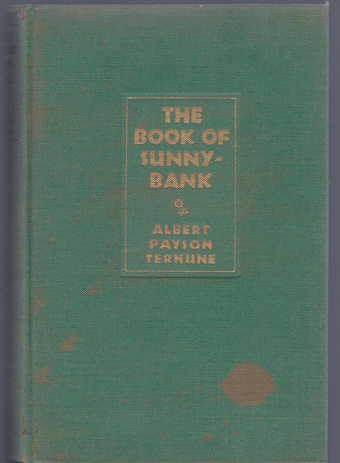 THE BOOK of SUNNYBANK (First Edition) - Terhune, Albert Payson