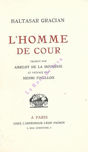 L'Homme de Cour. Traduit par Amelot de la Houssaie et préfacé par Henri Focillon.