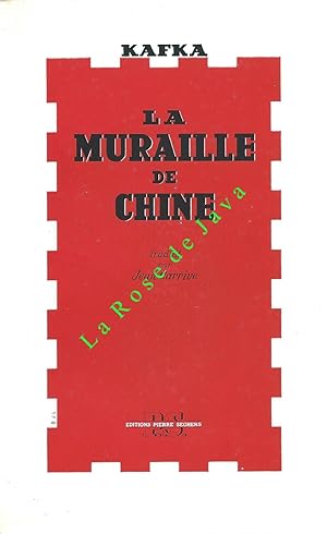 La Muraille de Chine. Traduit et présenté par Jean Carrive.