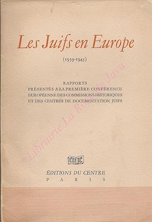 Les Juifs en Europe (1939-1945) Rapports présentés à la première conférence européenne des commis...