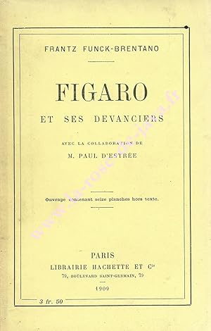 Figaro et ses devanciers. Avec la collaboration de M. Paul d'Estrée.