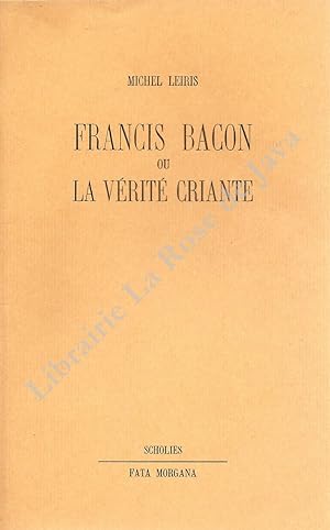 Francis Bacon ou la vérité criante.