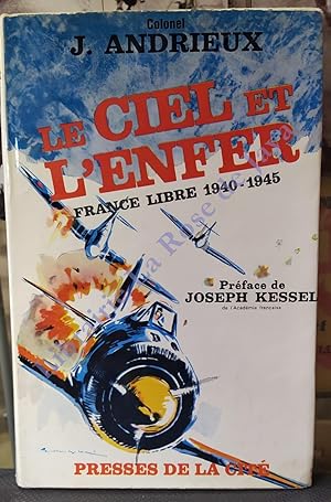 Le ciel et l'enfer. France Libre 1940-1945. Préface de Joseph Kessel.