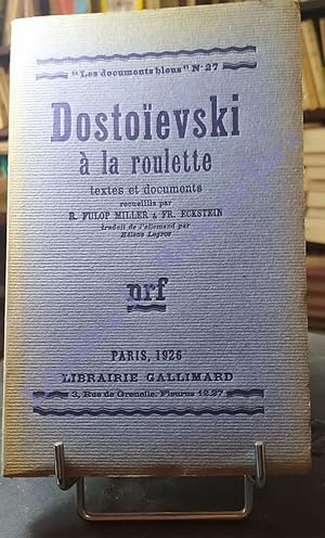 Dostoïevski à la roulette. Textes et documets recueillis par Fulop Miller & Fr. Eckstein traduit ...