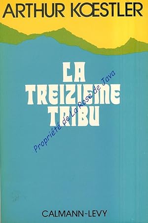La treizième tribu - L'Empire Khazar et son héritage. Traduit de l'anglais par Georges Fradier.