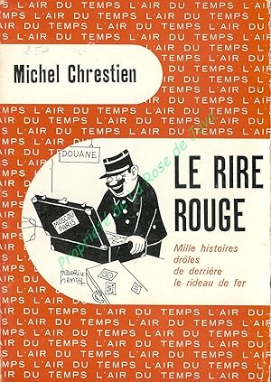 Le rire rouge. De Lenine à Khrouchtchev - Mille histoires drôles de derrière le rideau de fer.