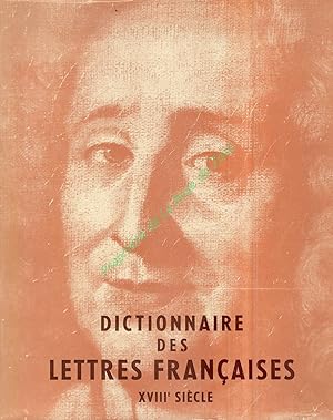 Dictionnaire des Lettres Françaises - Le XVIIIe siècle. Publié sous la direction du Cardinal G. G...