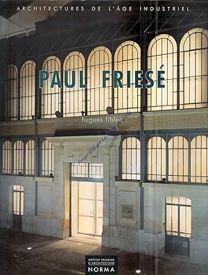 Paull Frièse, Architectures de l'âge industriel.