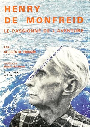 Henry de Monfreid - Le passionné de l'aventure. Préface de Michel Decaudin.