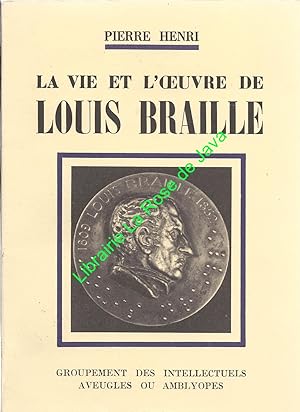 La vie et l'oeuvre de Louis Braille, inventeur de l'alphabet des aveugles (1809-1852).