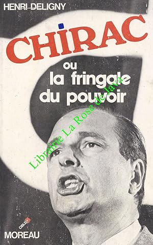 Chirac ou la fringale du pouvoir.