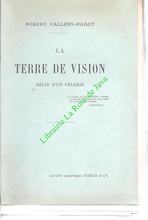 La Terre de vision. Récit d'un pélerin. (Egypte, Liban, Terre Sainte, Turquie.)