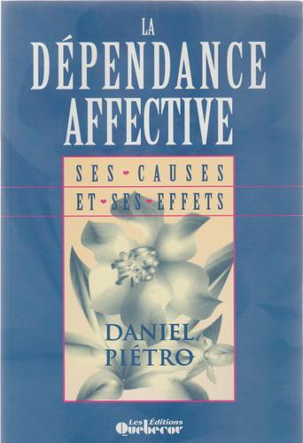 DEPENDANCE AFFECTIVE SES CAUS by Piétro, Daniel